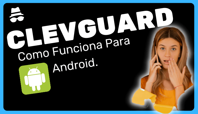 Como Funciona ClevGuard Apk Para Android